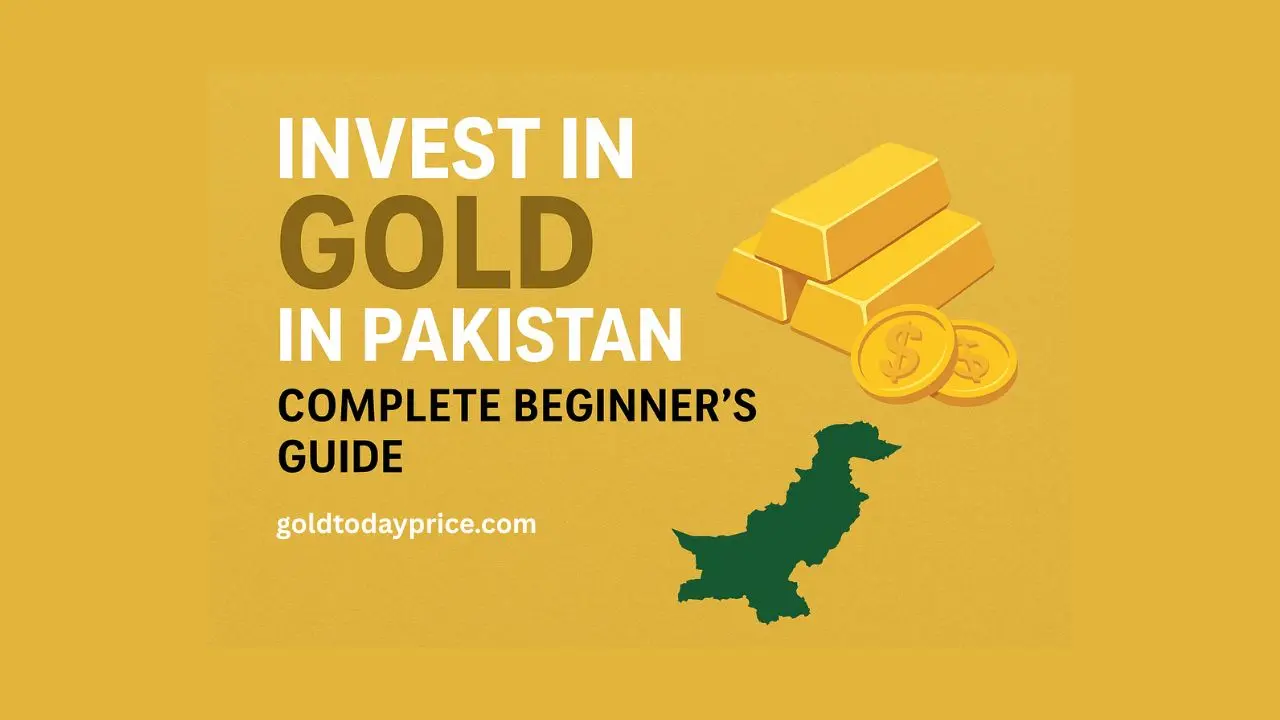 Invest in Gold in Pakistan – Beginner’s Guide to Safe and Profitable Options